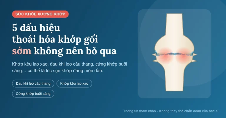 Khớp Gối Kêu Lạo Xạo, Đau Khi Leo Cầu Thang: 5 Dấu Hiệu Thoái Hóa Khớp Gối Sớm